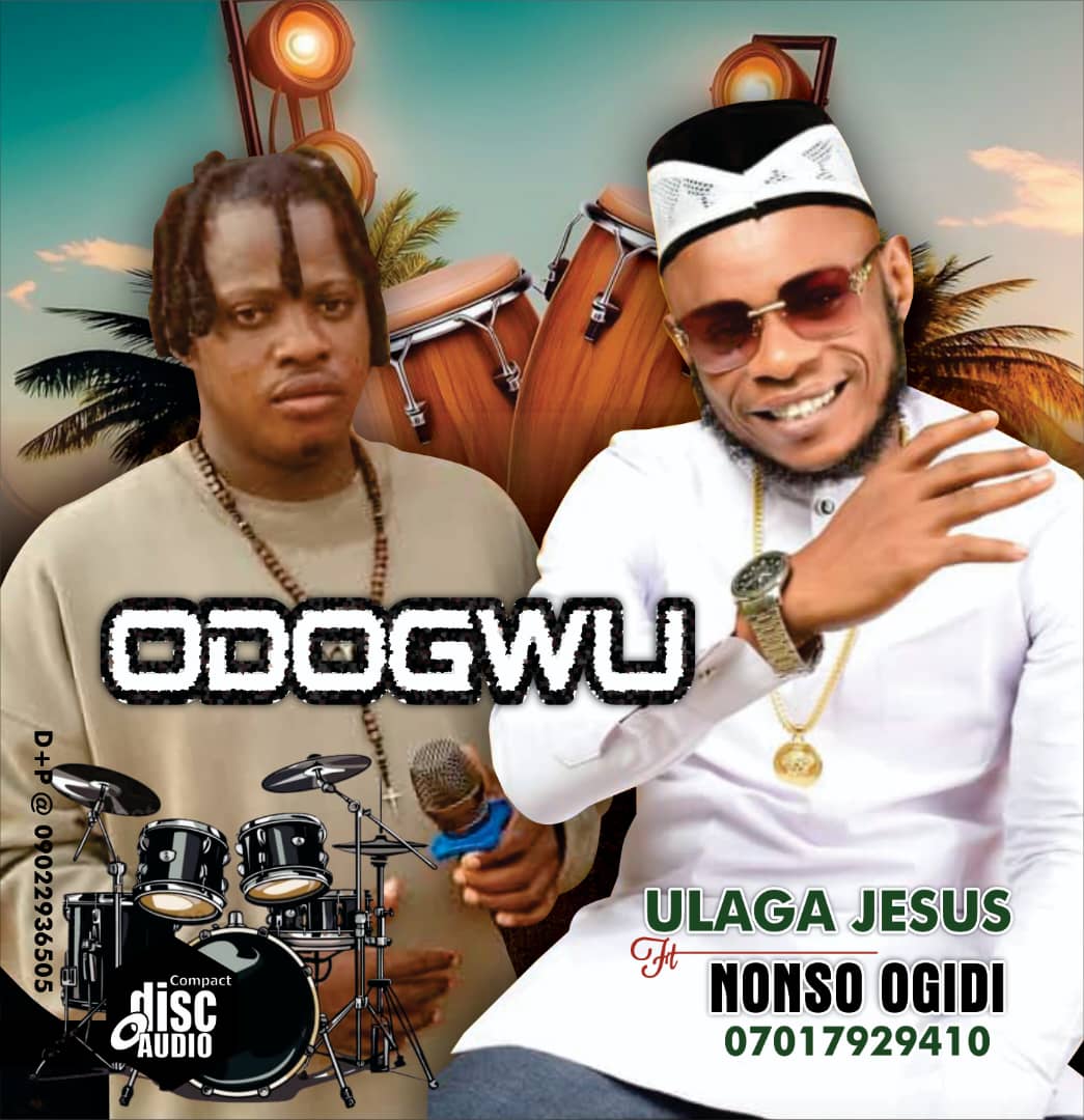 Ulaga Jesus ft Nonso Ogidi - ODOGWU